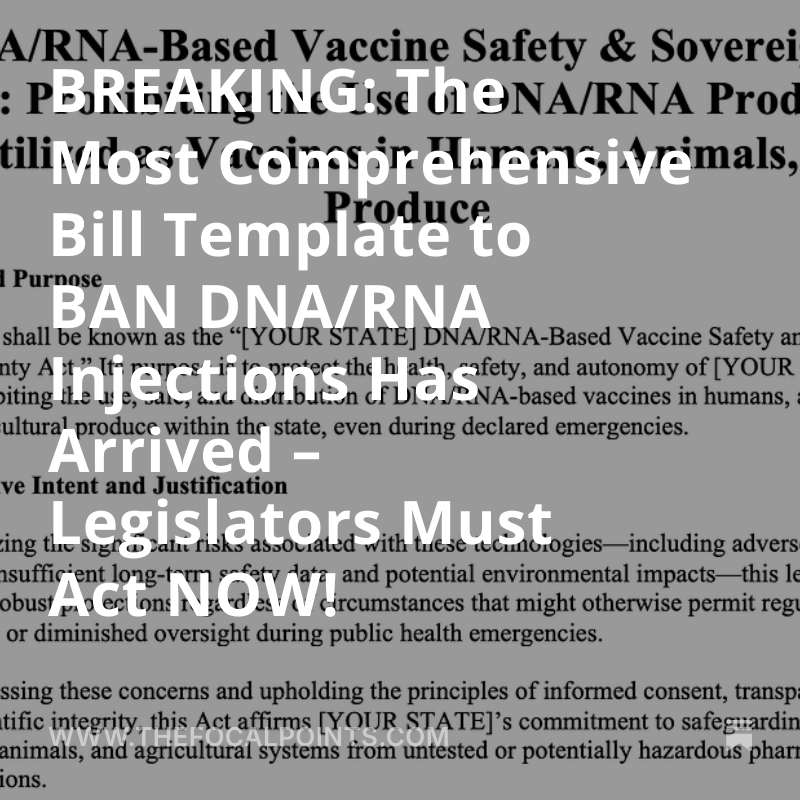 BREAKING: The Most Comprehensive Bill Template to BAN DNA/RNA Injections Has Arrived – Legislators Must Act NOW!

A 51-page legislative blueprint designed to equip lawmakers with the tools to ban gene-based injections in humans, animals, and produce—once and for all!