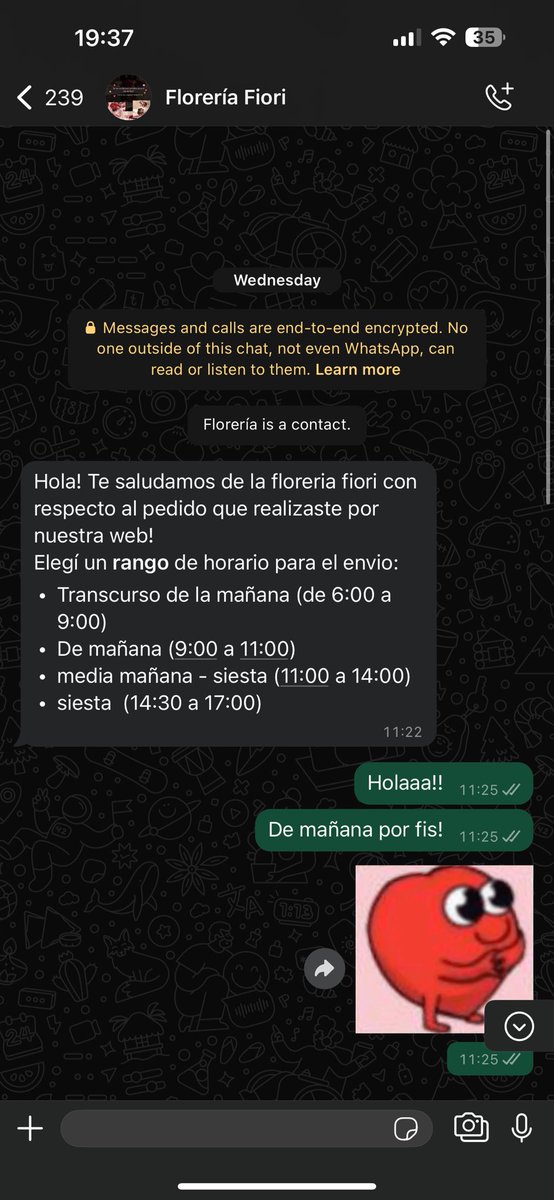 FLORERÍA FIORI NUNCA MÁS!! 😡
ABRO HILO
Hace unos días hice un pedido a través de la Web de un ramo de flores para que envíen por delivery el 14/02 (o sea, hoy).
Me mandan un mensaje dos días antes para coordinar el horario de entrega. Adjunto chat.
1/20