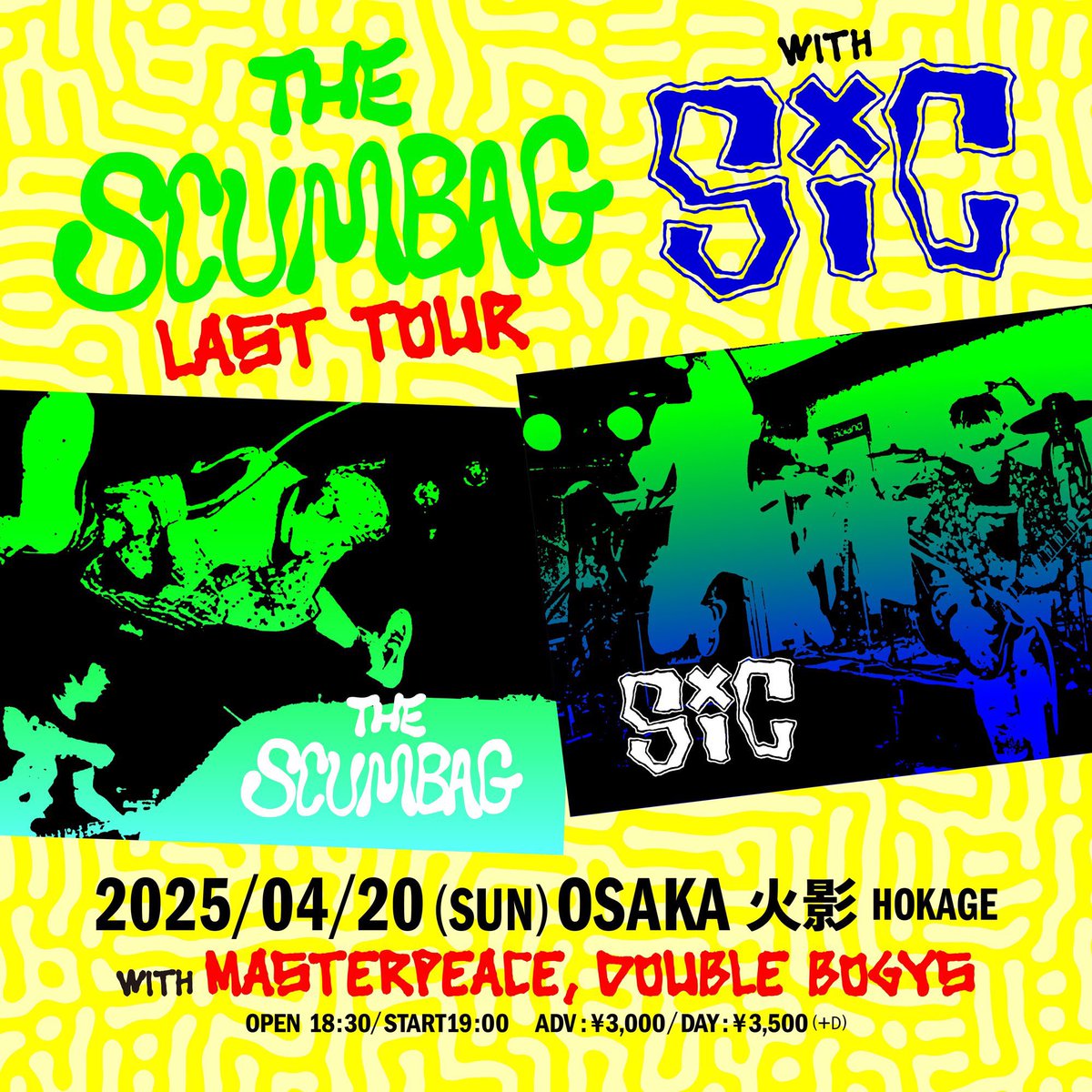 ⁡
“SCUMBAG LAST TOUR with SiC”
⁡
Apr. 20, 2025 at shinsaibashi HOKAGE
⁡
SCUMBAG
SiC
MASTERPEACE
DOUBLE BOGYS
⁡
open 18:30 start 19:00
adv. 3000yen / door 3500yen (+1D)
⁡