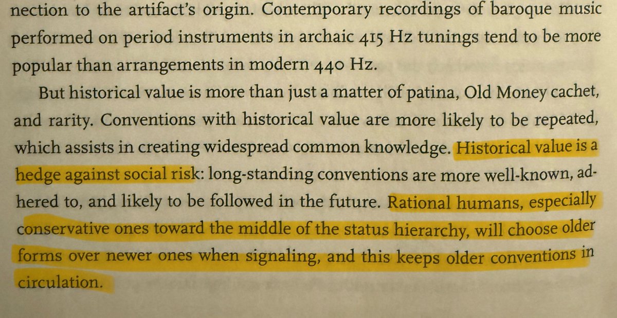"Historical value is a hedge against social risk...Rational humans, especially conservative ones toward the middle of the status hierarchy, will choose older forms over newer ones when signaling, and this keeps older conventions in circulation."
amzn.to/3Cabeyd