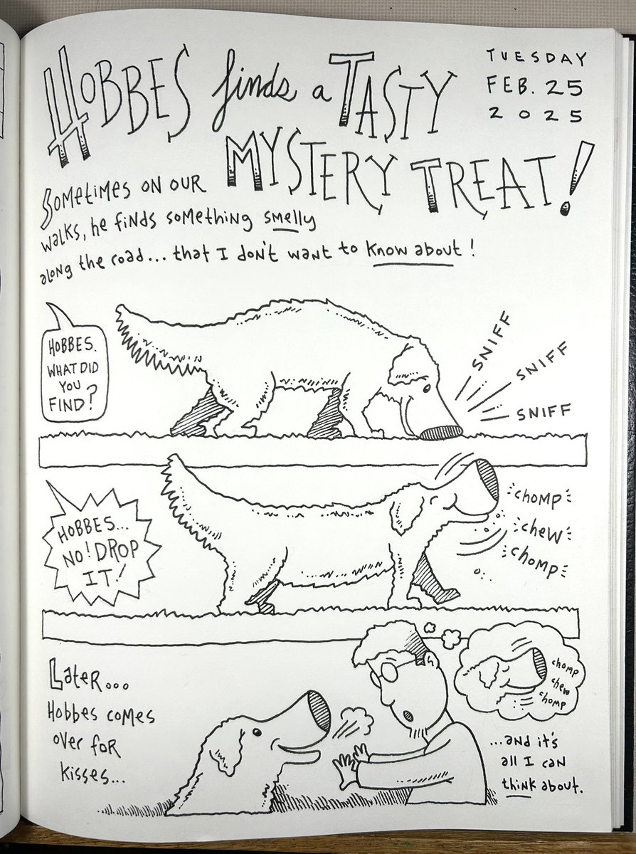 Page from Feb. 25, 2025. Has your dog ever ‘discovered’ a mystery meal on a walk? I still don’t know what he gobbled down (shiver).