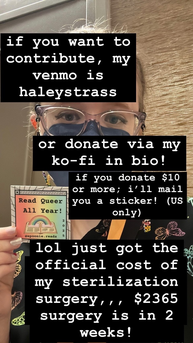 well, it's official! my gender-affirming sterilization surgery is happening in 2 weeks. i'm lucky to have insurance but it's not all covered:( 
v3nmo: haleystrass
please boost if you can! US donors get stickers:)