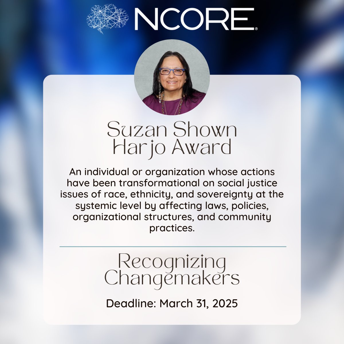 NCORE calls on our community to make nominations for the Suzan Shown Harjo Activist for Systemic Social Justice Award.

Nominations due by March 31, 2025

ncore.ou.edu/Awards-Scholar…