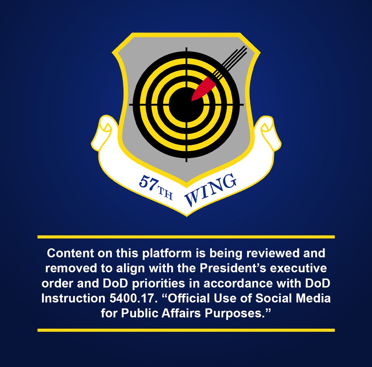 Content on this platform is being reviewed and
removed to align with the President’s executive order
and DoD priorities in accordance with DoD Instruction
5400.17. “Official Use of Social Media for Public
Affairs Purposes.”