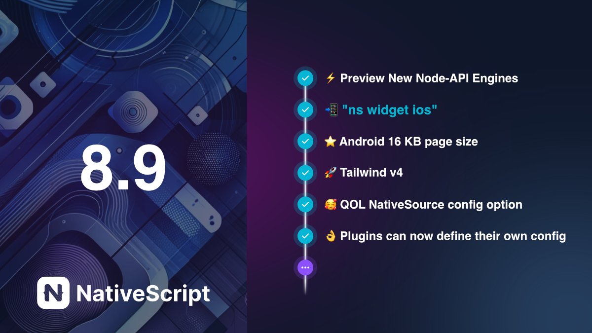 NativeScript's tweet photo. 8.9 Released 💫
⚡️New Era Node-API Android Preview
📲"ns widget ios"
⭐️ Android 16kb page size support
🚀 Tailwind v4
🥰 QOL NativeSource config option
👌 Plugins can now define their own config https://t.co/qnoBQh6pOo
