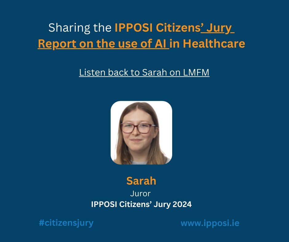 IPPOSI's tweet image. Sarah, a young participant in the @ipposi Citizens' Jury, shares her thoughts on the future of AI in healthcare on @LMFMRADIO on Tuesday! Tune in: bit.ly/4brH1b6 Read the full jury report: ipposi.ie/aicitizensjury/ #citizensjury #AIinhealthcare
