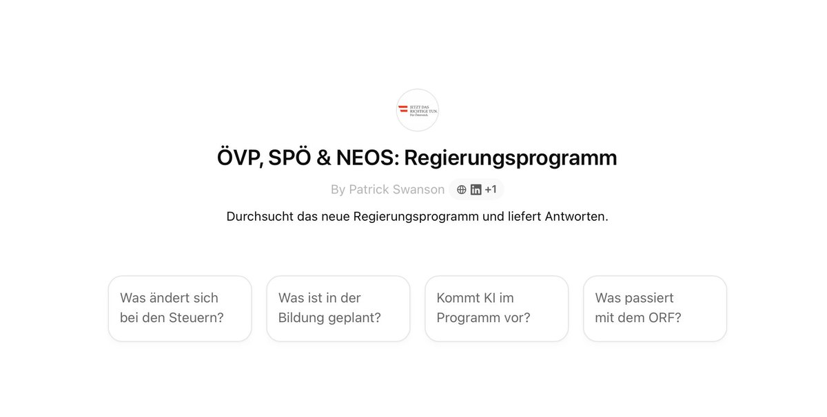Hi Österreich! 🇦🇹Die neue Koalition aus ÖVP, SPÖ und NEOS steht, das Regierungsprogramm ist 211 Seiten lang.

Ich hab dazu schnell ein GPT gebaut - für alle, die sich im Programm mit KI-Hilfe ein bisschen umschauen wollen.