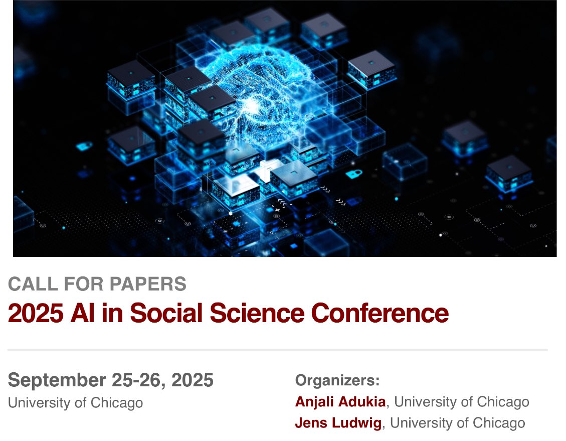 Anjali Adukia (@aadukia) on Twitter photo Submit your work using AI in the social sciences to the annual AI in Social Science conference at The University of Chicago! Submissions due May 1!
The conference will be held September 25-26 in Chicago, IL, USA.
<a href="/BeckerFriedman/">Becker Friedman Institute for Economics</a> <a href="/HarrisPolicy/">Harris Policy</a> <a href="/MiiELab/">MiiE Lab</a>
bfi.uchicago.edu/events/event/c… Submit your work using AI in the social sciences to the annual AI in Social Science conference at The University of Chicago! Submissions due May 1!
The conference will be held September 25-26 in Chicago, IL, USA.
<a href="/BeckerFriedman/">Becker Friedman Institute for Economics</a> <a href="/HarrisPolicy/">Harris Policy</a> <a href="/MiiELab/">MiiE Lab</a>
bfi.uchicago.edu/events/event/c…
