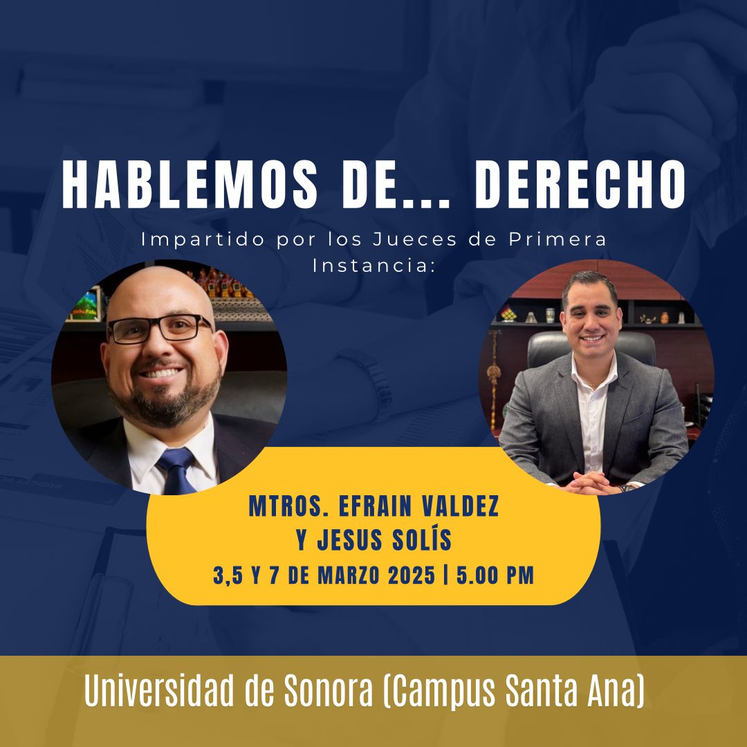 L@s invito a participar en la conferencia Hablemos de... Derecho, impartida por el juez de primera instancia Efraín Valdez y un servidor. Nos vemos los días 3, 5 y 7 de marzo a las 5:00 PM en la Universidad de Sonora, Campus Santa Ana.