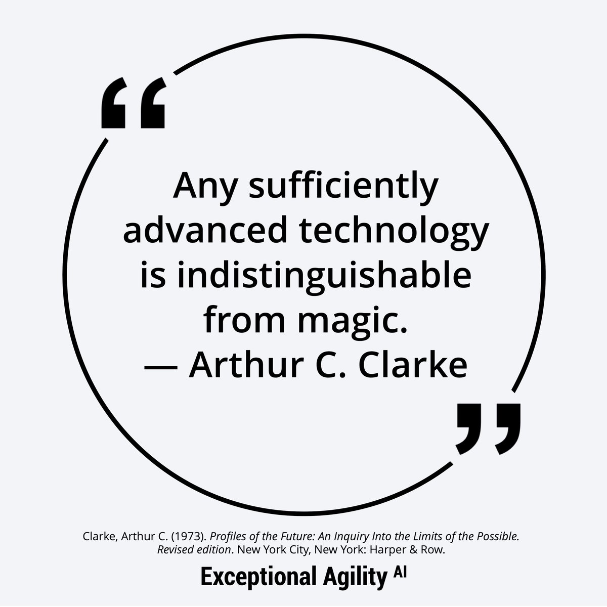 EA_x_AI's tweet photo. Quote on advanced technology

“Any sufficiently advanced technology is indistinguishable from magic.” — Arthur C. Clarke

#Agile #AI #ArtificialIntelligence #Technology #AdvancedTechnology #AdvancedTech #IndistinguishableFromMagic #Tech #Quote #TechQuote #TechnologyQuote #Clarke https://t.co/HnoQwLbdVB
