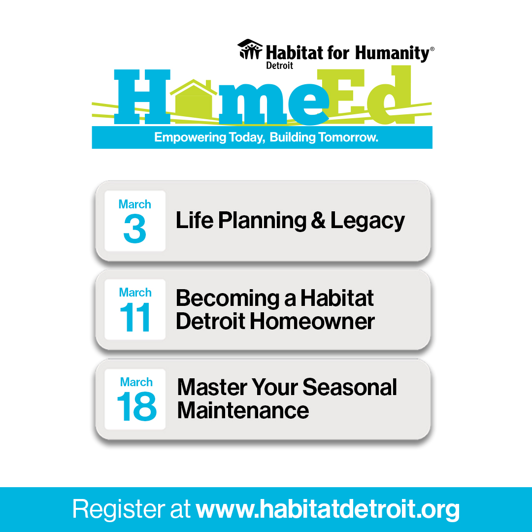 Our HomeEd Class Calendar for March just dropped! 🔥 Don’t miss these opportunities to level up as a homeowner with online, educational webinars! 📚

The best part? They’re free to attend, virtual, and open to all! Find more information and register at: habitatdetroit.org/events