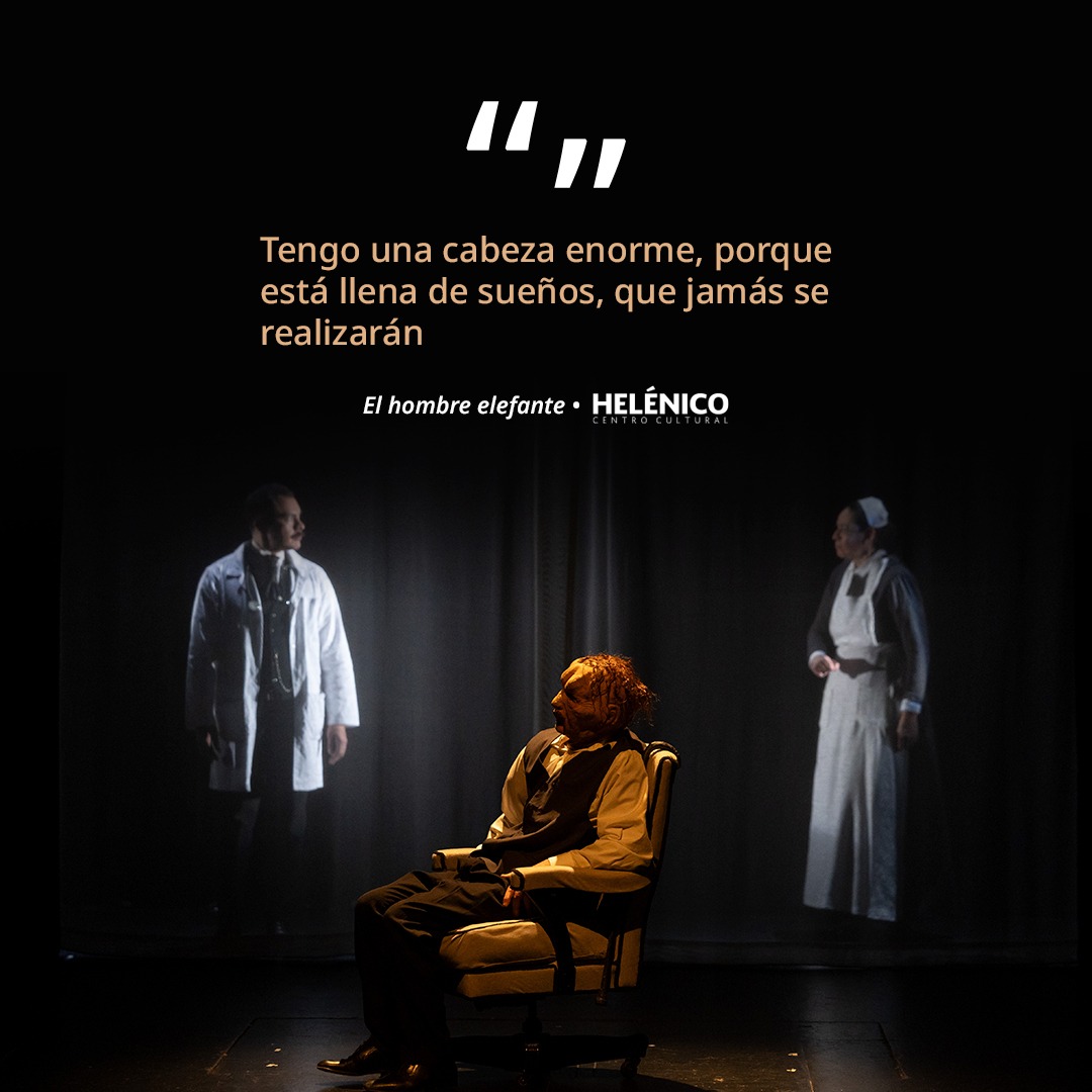 “El hombre elefante” indaga en los límites de la crueldad, la compasión y la aceptación de hoy en día.

⏰ Viernes 20:00 h
⏰Sábado 19:00 h 
⏰Domingo 18:00 h

📍Teatro Helénico

🌟¡ÚLTIMAS TRES FUNCIONES!🌟

🎟️Consigue tus boletos en taquilla y aquí: tinyurl.com/2p9v2wyj