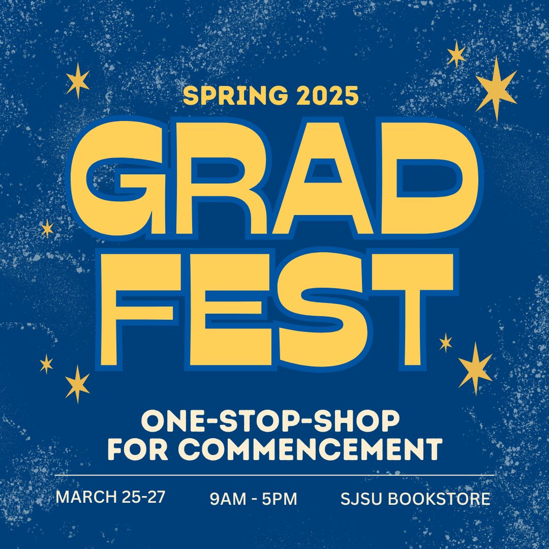 Hello Spartans! 

It’s almost time for Gradfest. Don’t forget to check out this FREE event! 

When: March 25 - 27
Time: 9AM-5PM
Where: SJSU Bookstore