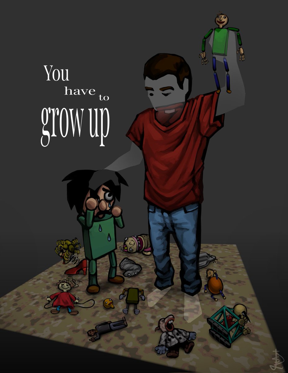#BaldisBasics
"Grow up"