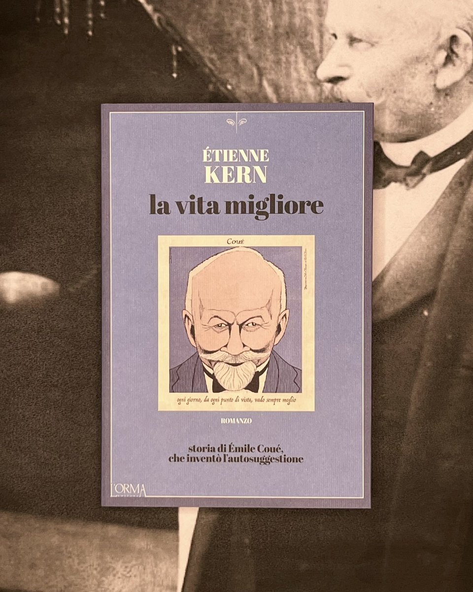 lormaeditore's tweet photo. Da oggi arriva in libreria «La vita migliore», il nuovo romanzo di Étienne Kern.

Traduzione di Anna Scalpelli.

«Non è un medico. Non è un maestro. Un giorno, ecco la risposta: un professore. Émile Coué, professore di ottimismo.» https://t.co/JRazBFBIYs