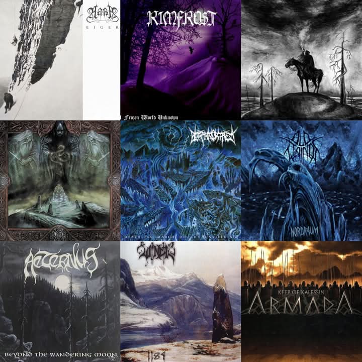 BLACK METAL MOUNTAINS II!

⚔️Aara -Eiger
⚔️Rimfrost -A Frozen World Unknown
⚔️Havukruunu -Kelle Surut Soi
⚔️Absu -Tara
⚔️Death Fortress -Deathless March Of The Unyielding
⚔️Old Wainds -Nordraum
⚔️Aeternus -Beyond The Wandering Moon
⚔️Windir -1184
⚔️Keep Of Kalessin -Armada