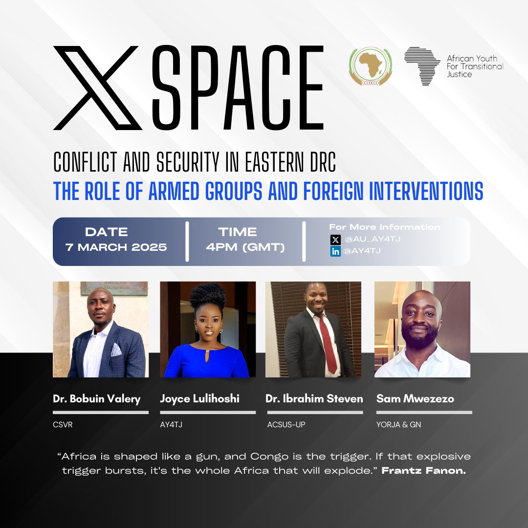 🕊️ Join the convo on Conflict &amp; Security in Eastern DRC!

📅 7 March 2025 
⏰ 4PM GMT
🎙️ Speakers: Dr. Bobuin Valery, Joyce Lulihoshi, Dr. Ibrahim Steven, Sam Mwezezo
💬 Topic: The role of armed groups &amp; foreign interventions

Let’s explore solutions for peace! 🕊️
#AY4TJ #DRC