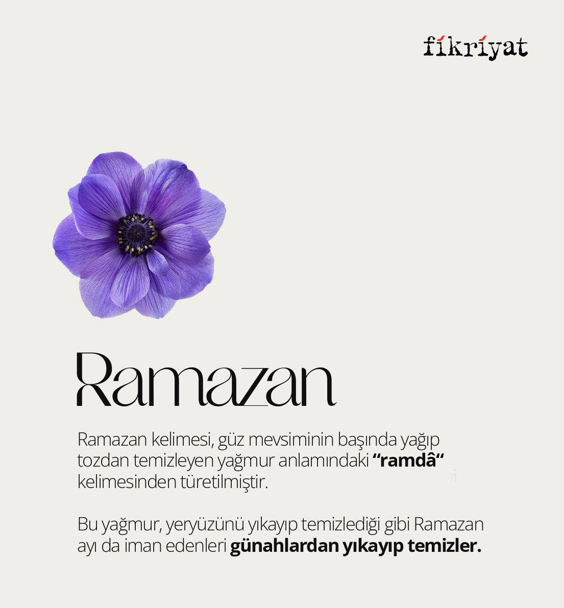 Hoş geldin #Ramazan... 🌙

Ramazan kelimesi, güz mevsiminin başında yağıp yeryüzünü tozdan temizleyen yağmur anlamındaki “ramdâ“ kelimesinden türetilmiştir. 

Bu yağmur, yeryüzünü yıkayıp temizlediği gibi Ramazan ayı da iman edenleri günahlardan yıkayıp temizler.
