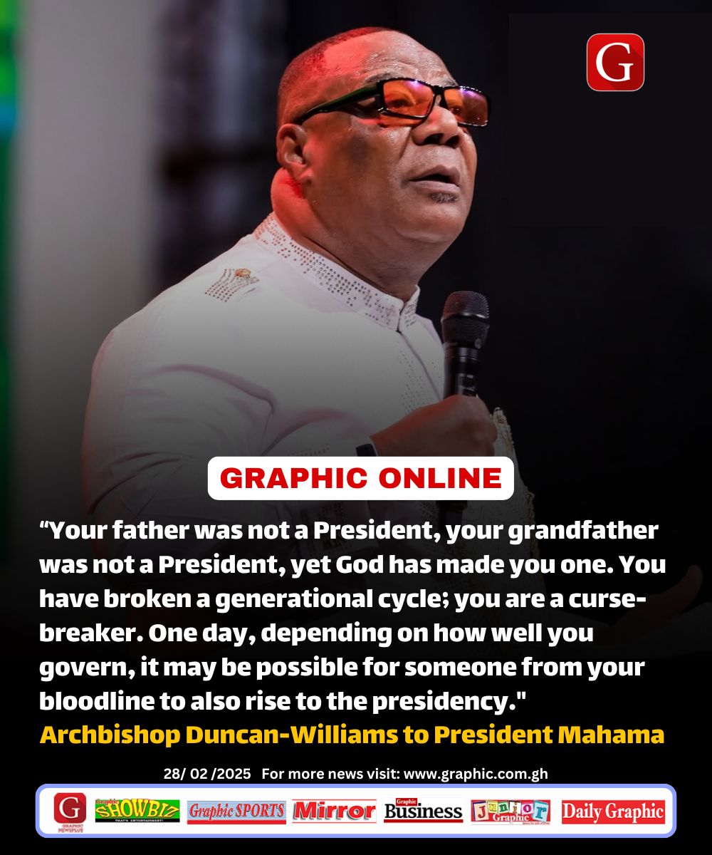 Graphicgh's tweet photo. “Your father was not a President, your grandfather was not a President, yet God has made you one. You have broken a generational cycle; you are a curse-breaker.” Archbishop Duncan-Williams to President Mahama

#GraphicOnline https://t.co/xJQJwErcGP