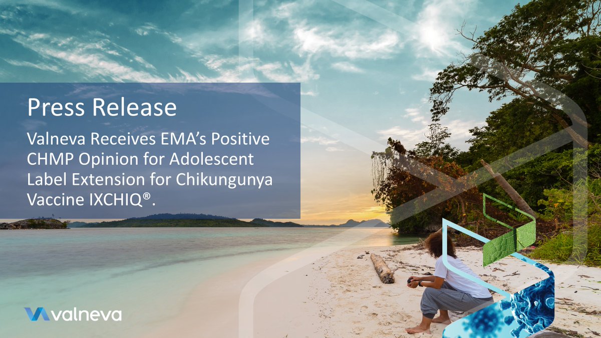 Valneva Receives EMA’s Positive CHMP Opinion for Adolescent Label Extension for Chikungunya Vaccine IXCHIQ®.

ow.ly/I8Rc50V8jQ8