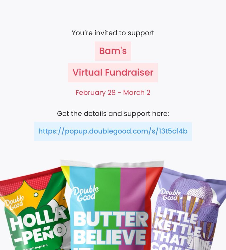 Hi! I’m doing a virtual fundraiser selling delicious Double Good popcorn for 4 days from Wednesday, Feb 26 - Sunday, Mar 2. Get all the details and support here: popup.doublegood.com/s/13t5cf4b