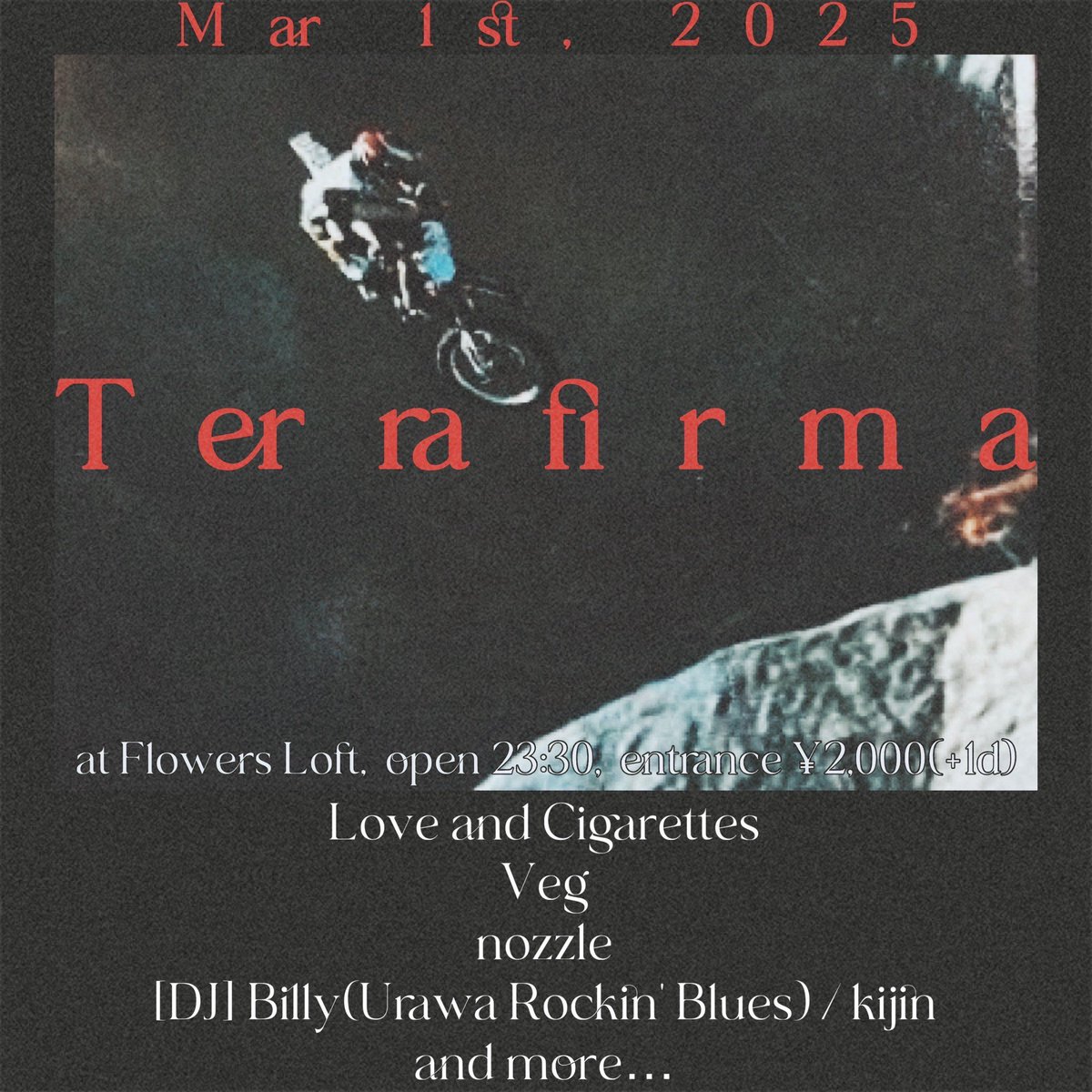 🎈明日の深夜演奏します🎈

Terrafirma

2025.3.1(sat)

<a href="/Flowers_Loft/">Flowers Loft フラワーズロフト</a> open 23:30
entrance #2,000(+1d 600)

[act]
LOVE AND CIGARETTES @l_a_c_band
Veg <a href="/chillnveg/">Veg</a> 
nozzle <a href="/nozzle_worldcup/">nozzle</a>

[DJ]
Billy (Urawa Rockin' Blues)
kijin @kijin_nerdstyle

and more...