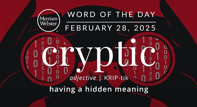 Merriam-Webster Word of the Day February 28, 2025 'cryptic' adjective | KRIP-tik "having a hidden meaning" Background Image: A spy looking through binoculars 