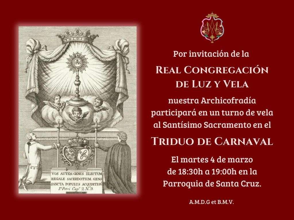 LUZ Y VELA || Triduo de Carnaval

Por invitación de la Real Congregación de Luz y Vela nuestra Archicofradía participará en un turno de vela al Santísimo Sacramento en el Triduo de Carnaval. 
Será el martes 4 de marzo de 18:30h a 19:00h en la Parroquia de Santa Cruz.
