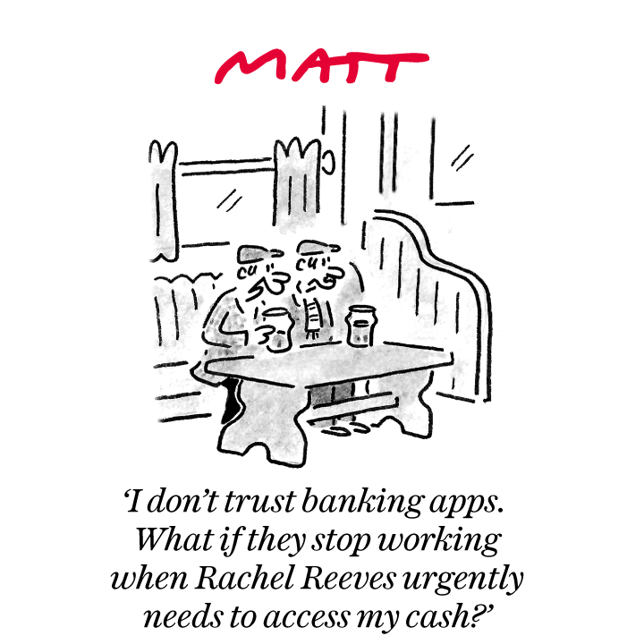 Matt Cartoons (@mattcartoonist) on Twitter photo 'I don't trust banking apps. What if they stop working when Rachel Reeves urgently needs to access my cash?'
My latest cartoon for tomorrow's <a href="/Telegraph/">The Telegraph</a>
Buy a print of my cartoons at telegraph.co.uk/mattprints
Original artwork from chrisbeetles.com 'I don't trust banking apps. What if they stop working when Rachel Reeves urgently needs to access my cash?'
My latest cartoon for tomorrow's <a href="/Telegraph/">The Telegraph</a>
Buy a print of my cartoons at telegraph.co.uk/mattprints
Original artwork from chrisbeetles.com