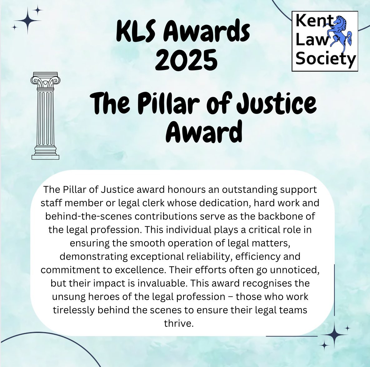 🏆KLS Awards 2025🏆

Next up is 🌟The Pillar of Justice Award🌟

Nominees for this category are welcome from KLS members and non-members. 

This award is open to anyone from the legal community within Kent.

Keep an eye out for the instructions on how to nominate, coming soon!