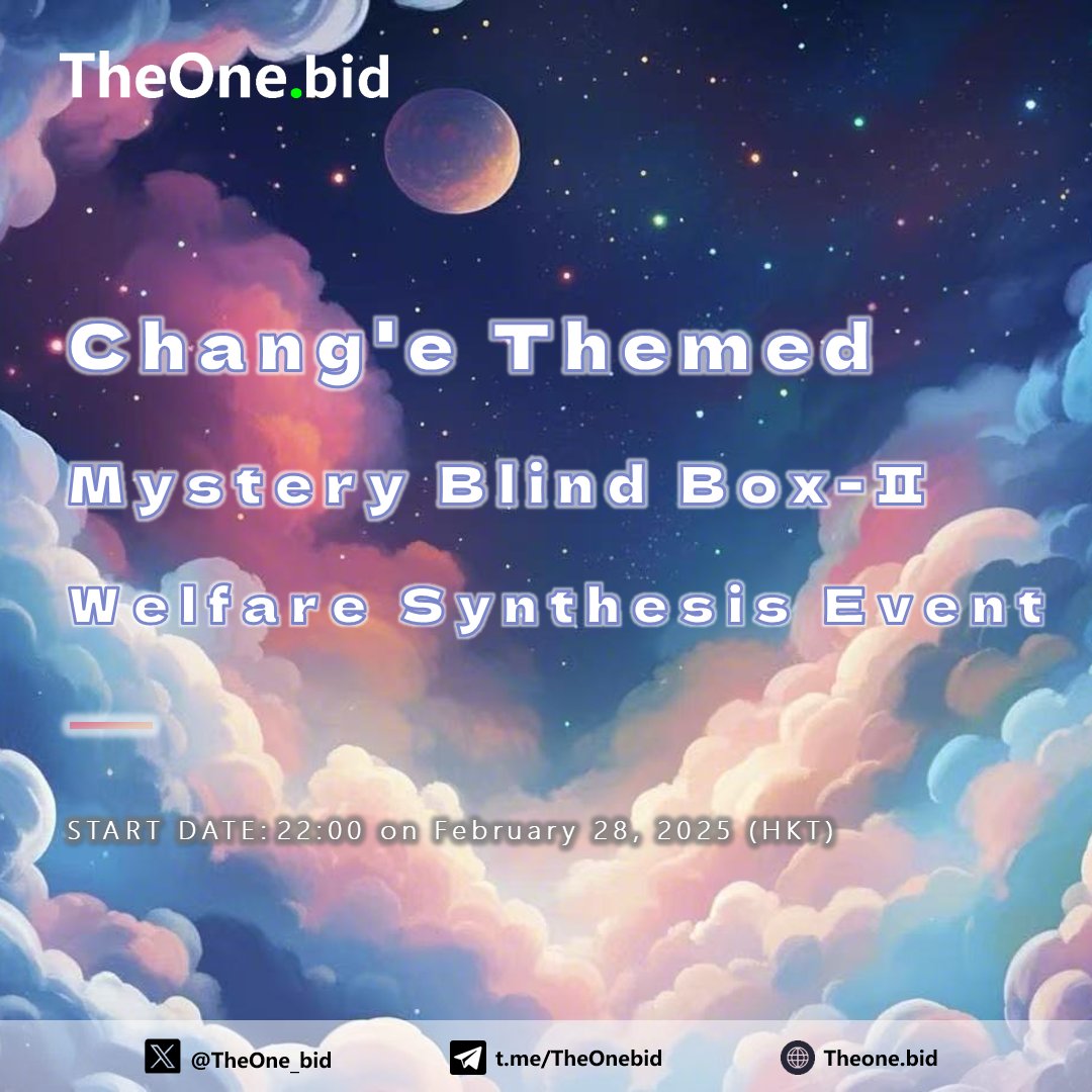 TheOne_bid's tweet photo. 🎁Chang'e Themed Mystery Blind Box-Ⅱ Welfare Synthesis Event !

💡Hold【Fortune Descends】、【Eternal Abundance Flow】can synthesize 【Chang'e Themed Mystery Blind Box-Ⅱ】
Start Date :22:00 on February 28, 2025(HKT)

🪩Join now：https://t.co/kDQCRWZj1U https://t.co/1uWo9d46QG