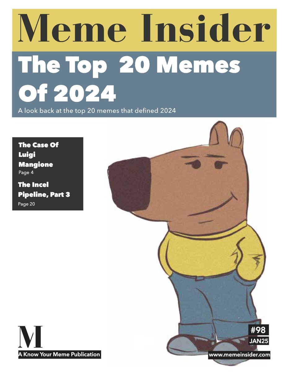 In case you missed it, check out our latest release here! 

- ✨Our OFFICIAL review of all 2024 memes! 👀🍿
- A deep dive into Luigi Mangione
- Alpha Males and the Manosphere, an overview

memeinsider.com
