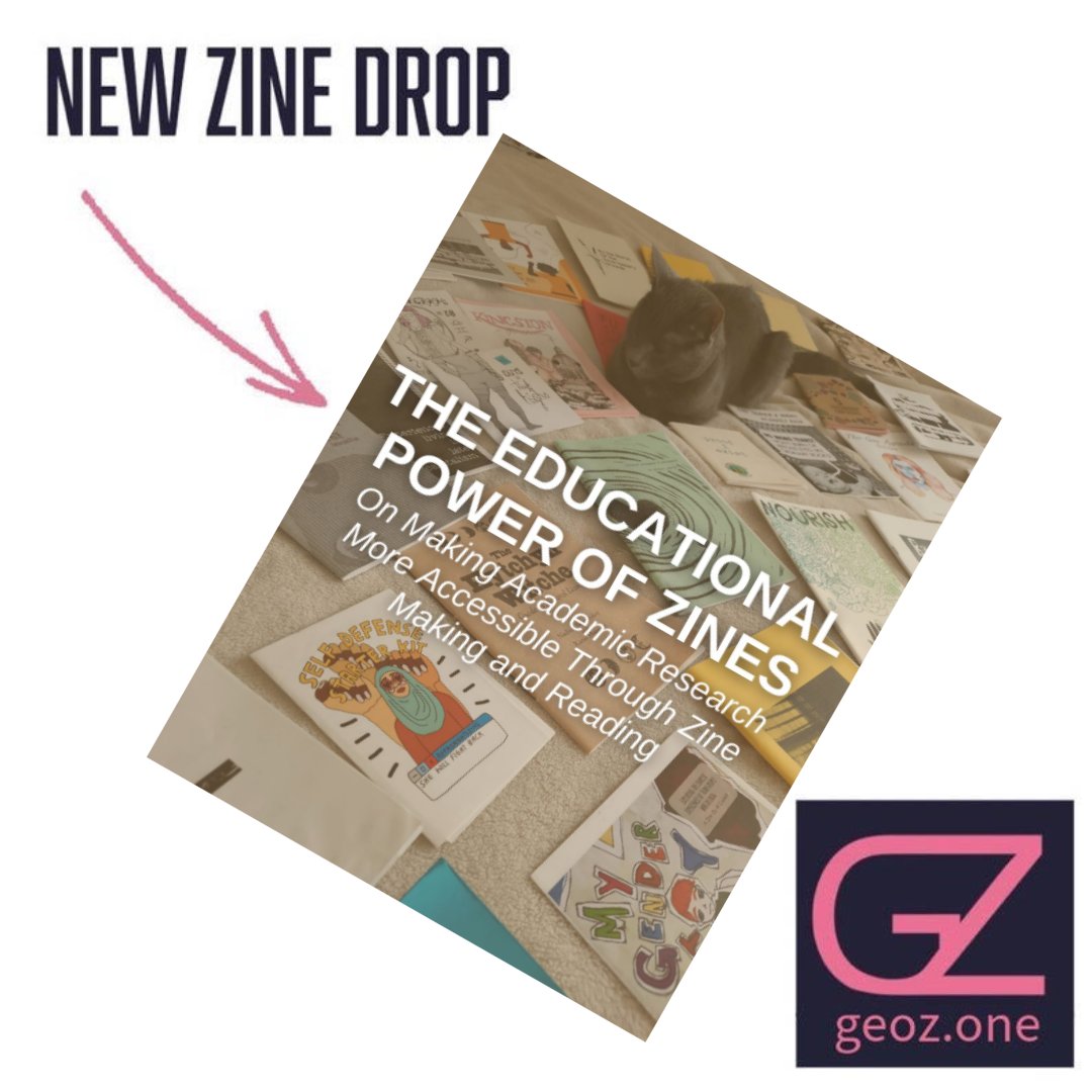New zine drop on geoz.one! "The Educational Power of Zines" explores how to make academic research more accessible through the making and reading of zines. If you are interested in teaching with zines, check this one out!