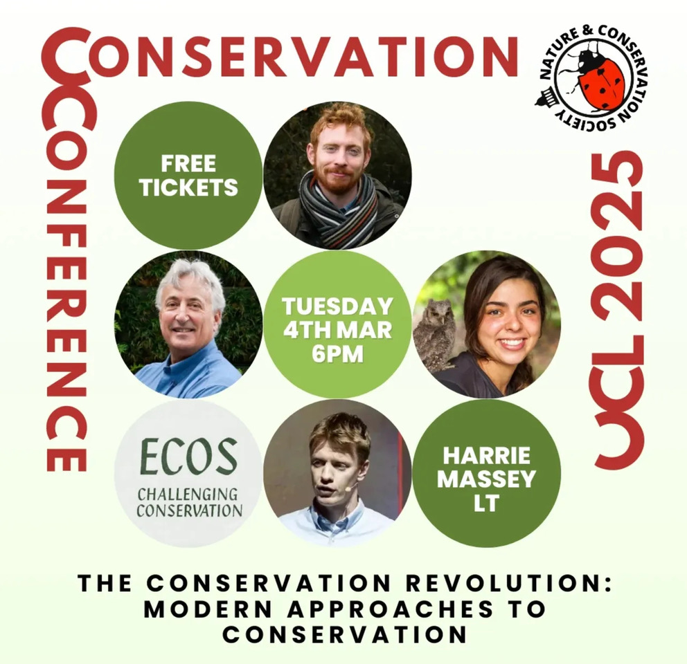 A Conservation Conference <a href="/conservationucl/">UCL Nature & Conservation Society</a>. The conservation revolution: modern approaches to conservation. Tuesday 4th March 6pm