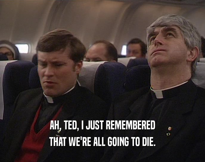RandomTedQuotes's tweet image. Tonight feels like an appropriate time for this. 

#FatherTed