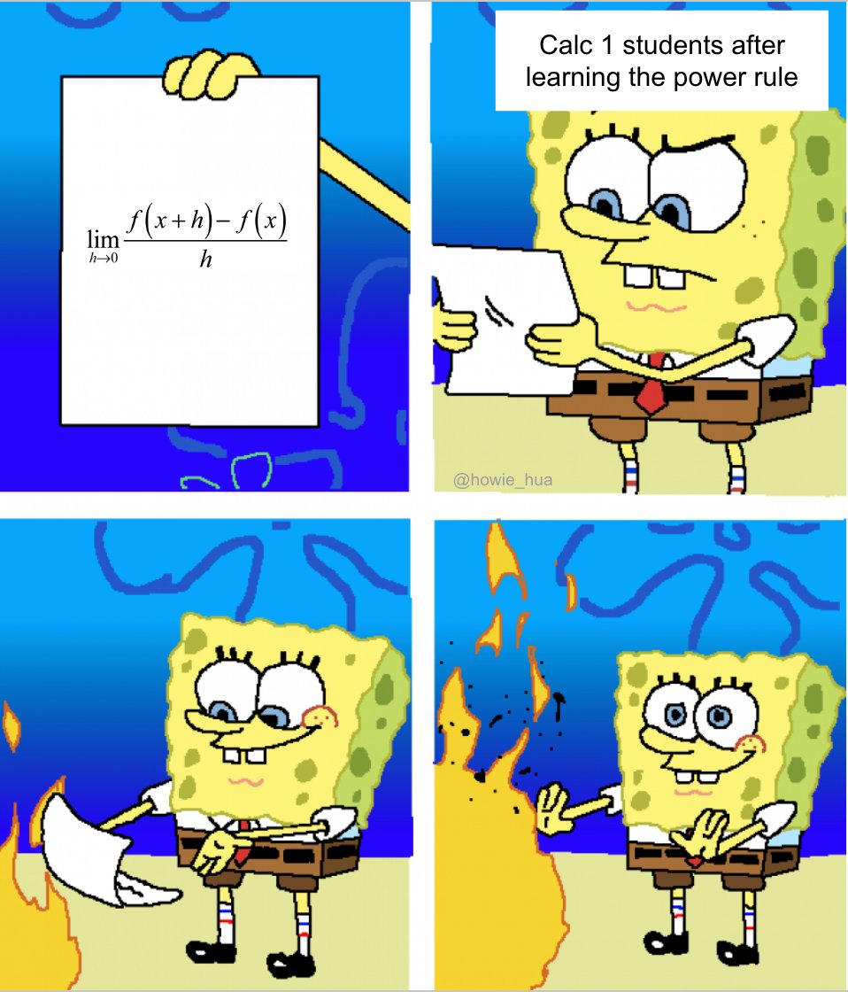 Calc 1 students after learning the power rule: