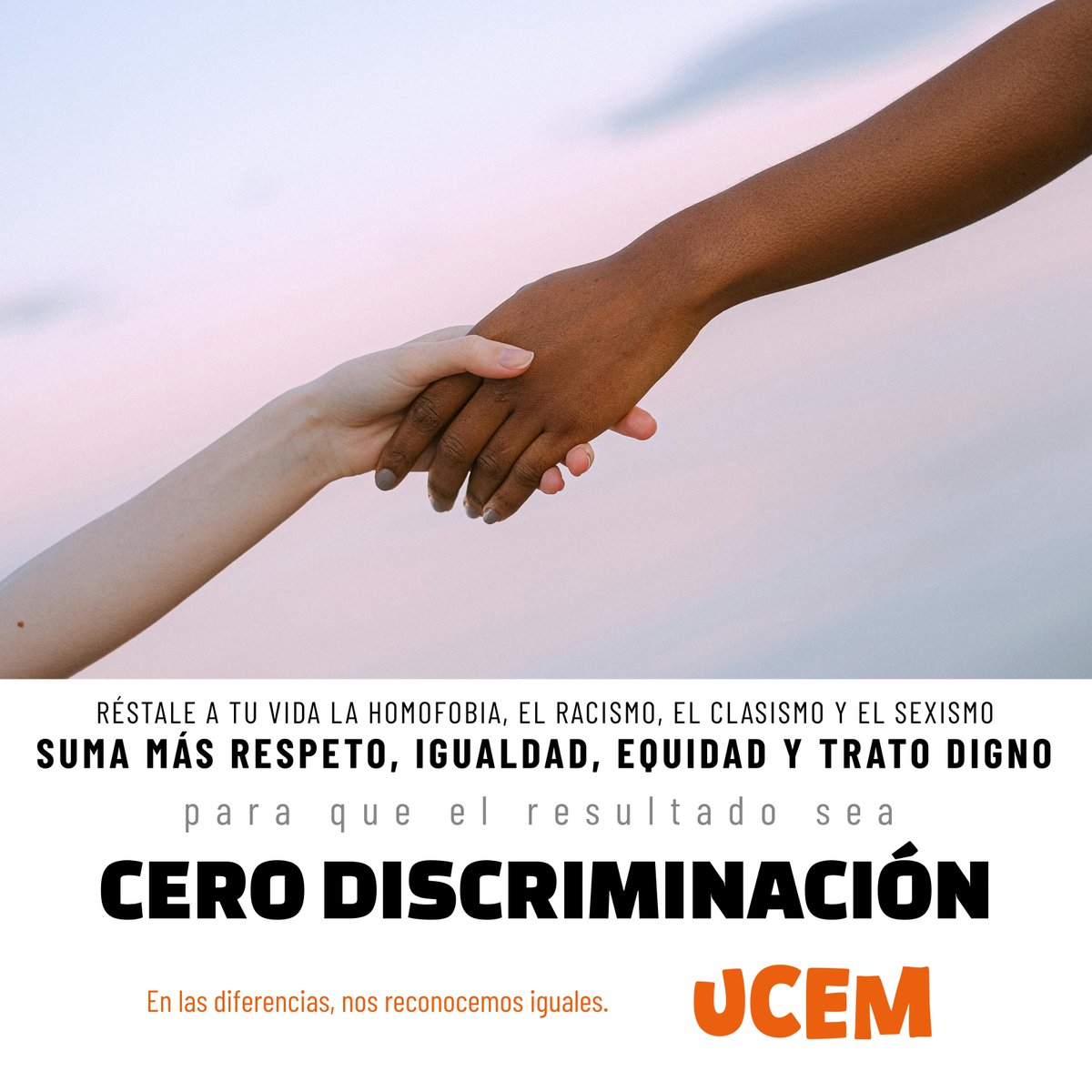 A la vida hay que restarle todo lo que no nos deja desarrollarnos en igualdad, la equidad, el respeto y el trato digno. Únete al #DíaDeLaCeroDiscriminación