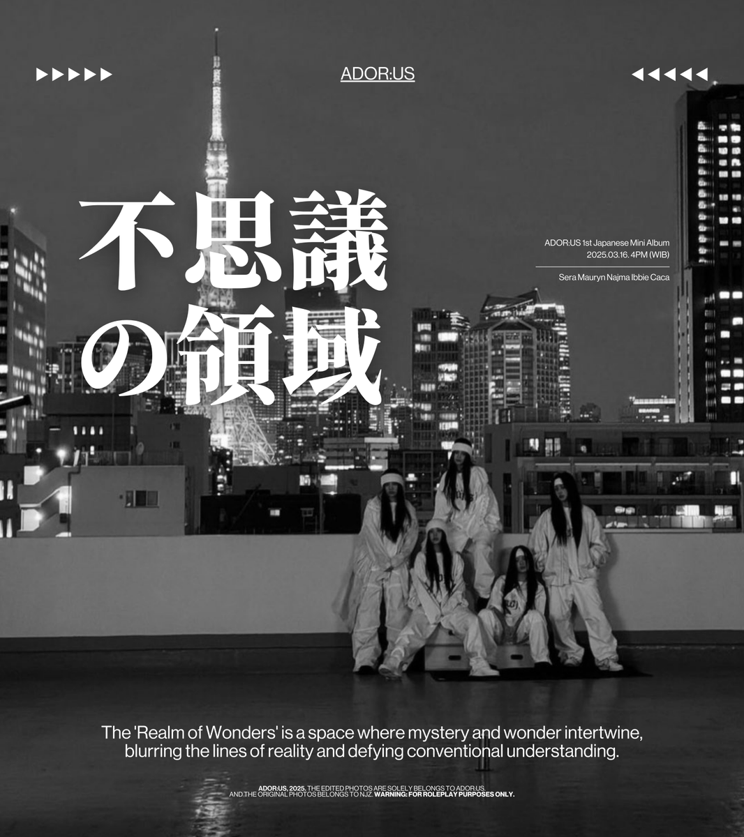 ㅤ

𝐀𝐃𝐎𝐑:𝐔𝐒 𝟏𝐬𝐭 𝐉𝐚𝐩𝐚𝐧𝐞𝐬𝐞 𝐌𝐢𝐧𝐢 𝐀𝐥𝐛𝐮𝐦
「不思議の領域」 –  𝑅͟𝑒͟𝑎͟𝑙͟𝑚͟ 𝑜͟𝑓͟ 𝑊͟𝑜͟𝑛͟𝑑͟𝑒͟𝑟͟𝑠

▷ 2025.03.16. 4PM (WIB)

#ADOR_US #不思議の領域 
#AdorUs_Realms 

ㅤ