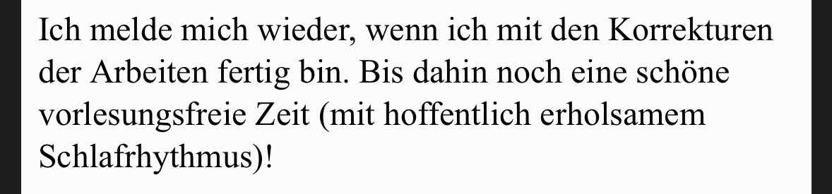 ja haha oopsie :') hab das ganz bestimmt nicht 5:30 uhr abgegeben. und auch ganz bestimmt nicht die letzte woche immer von 24-3 uhr den essay geschrieben haha nein nein