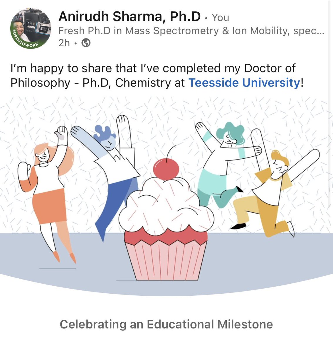 Your most desirable dream demands the biggest sacrifice, sacrifice of your patience, will power and that last bit of juice in you. Sleepless nights, busy days and anxiety tremors resulted in salutation change to my name.
Presenting to you all 
Dr. Anirudh Sharma, Ph.D