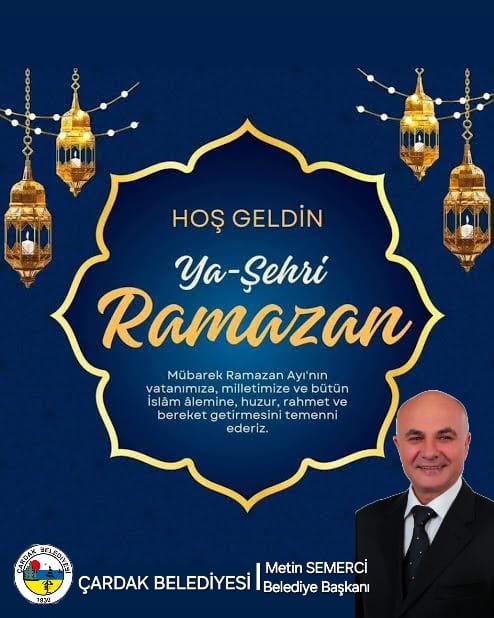 Ramazan-ı Şerif’in, ülkemize, milletimize, İslam âlemine ve tüm insanlığa barış, esenlik ve bereket getirmesini Yüce Allah’tan diliyorum.
Ramazan-ı Şerif’imiz mübarek olsun.
Metin SEMERCİ Çardak Belediye Başkanı.
