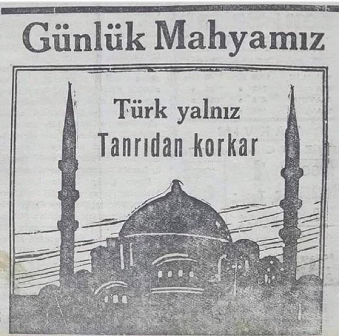 Günlük mahyamız: Türk yalnız tanrıdan korkar.
