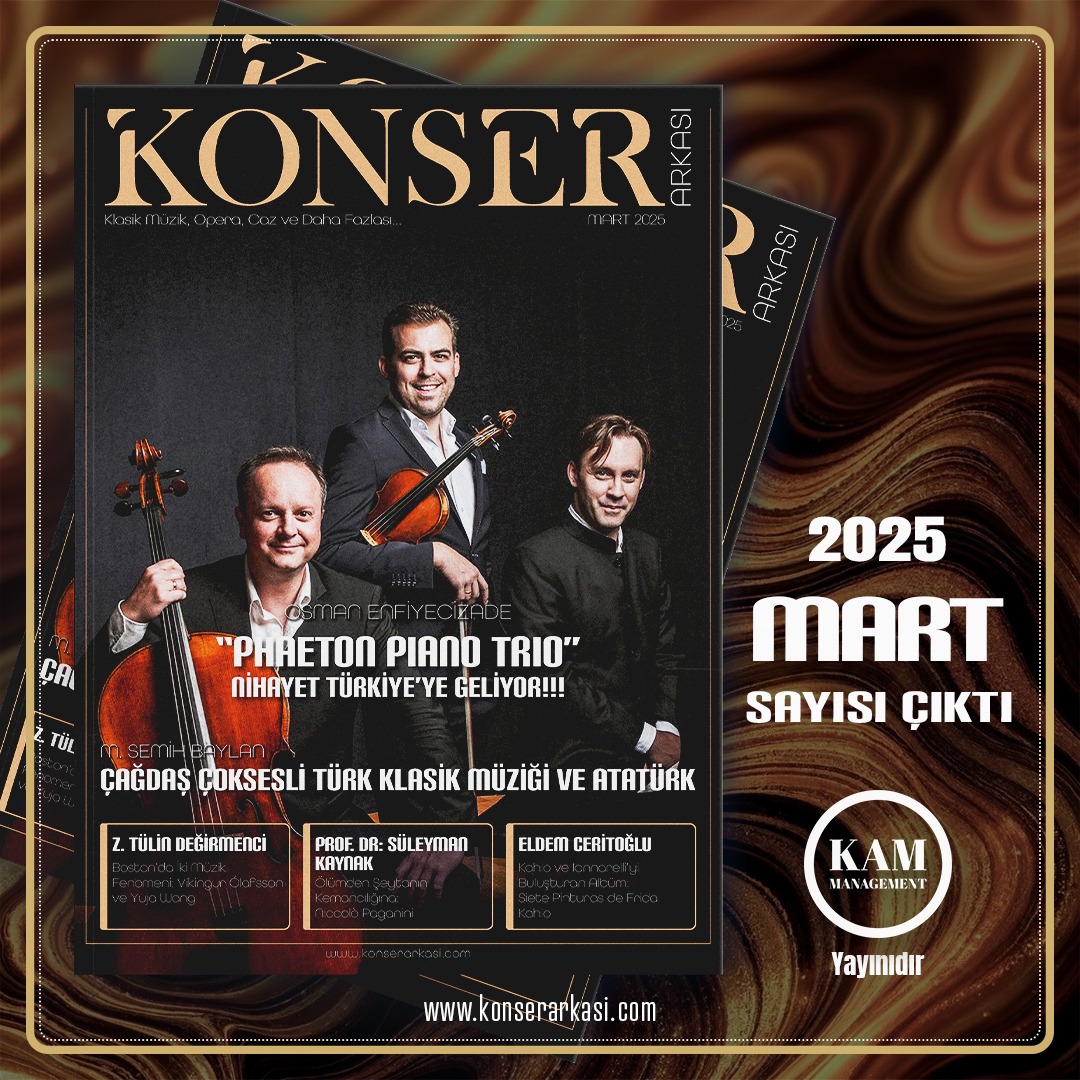 Değerli Okurlarımız,

Soğuk Mart ayına içinizi ısıtacak, ruhunuzu müzikle dolduracak, keyifle okunacak harika bir sayıyla giriyoruz.

konserarkasi.com/3d-flip-book/m…

Türkiye’nin 1 numaralı klasik müzik dergisi olmaktan dolayı mutluyuz, gururluyuz…