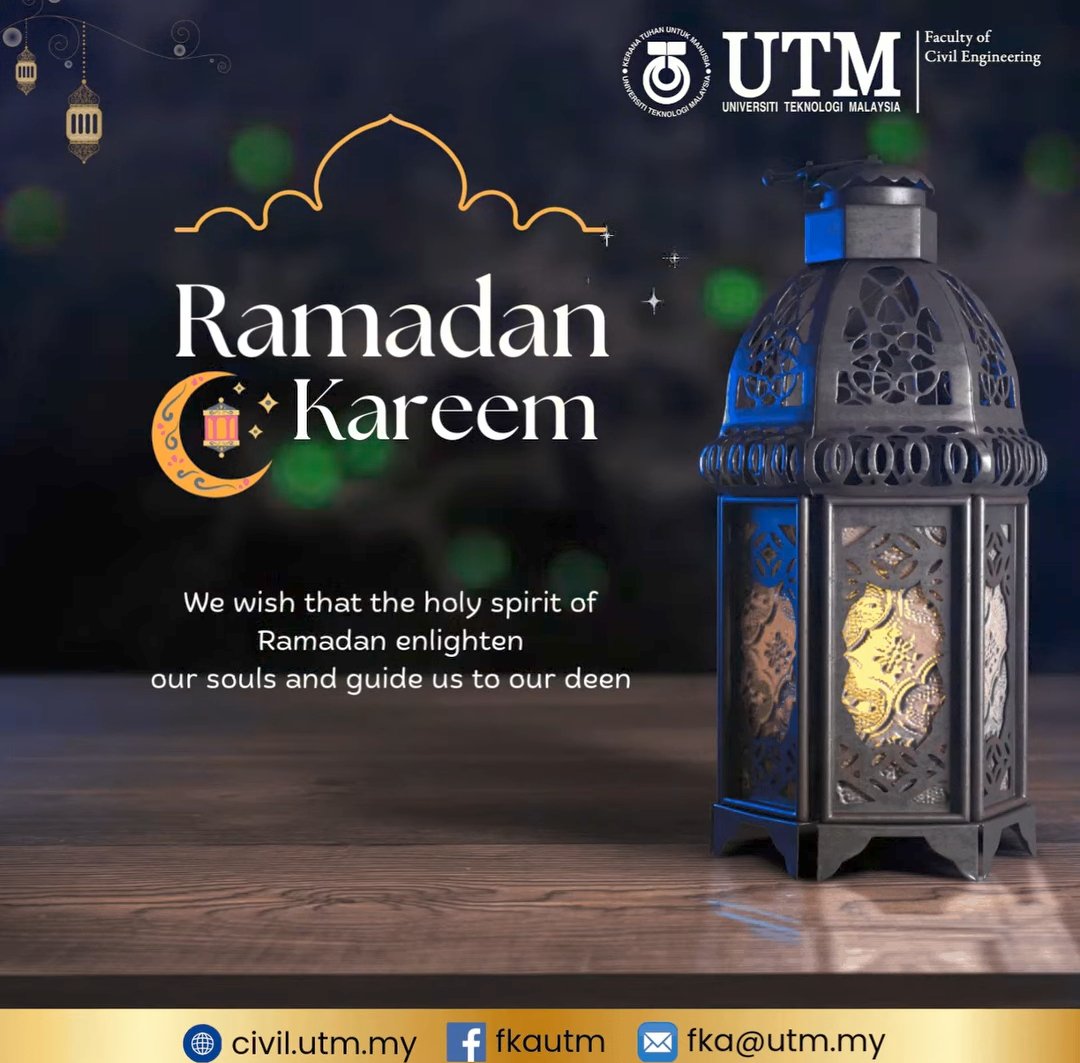Congratulations Ramadan Kareem to all on behalf of Faculty of Civil Engineering, Universiti Teknologi Teknologi Malaysia, UTM.