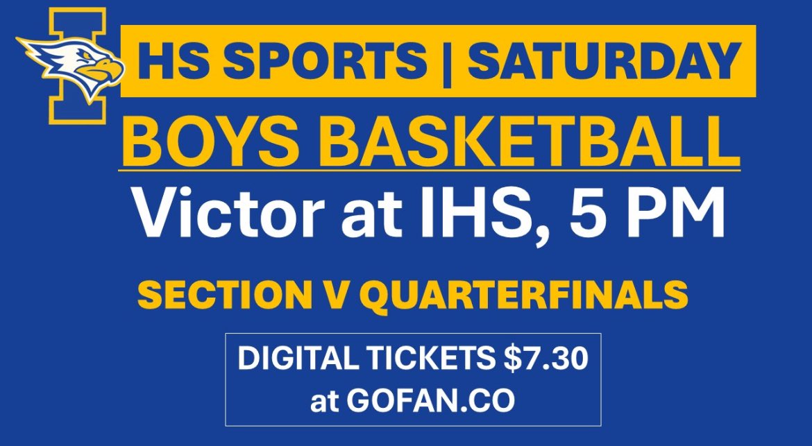 Irondequoit High School Athletics (@wieagles) on Twitter photo TONIGHT! It's #4 IHS (9-11) vs. #5 Victor (8-12) in the Section V Class AA1 quarterfinals at 5 PM Saturday.
Let's pack the Eagles Nest! Buy tickets online via this link ($7.30): gofan.co/event/3297913
<a href="/ITownHoops/">Irondequoit Boys Basketball</a> TONIGHT! It's #4 IHS (9-11) vs. #5 Victor (8-12) in the Section V Class AA1 quarterfinals at 5 PM Saturday.
Let's pack the Eagles Nest! Buy tickets online via this link ($7.30): gofan.co/event/3297913
<a href="/ITownHoops/">Irondequoit Boys Basketball</a>