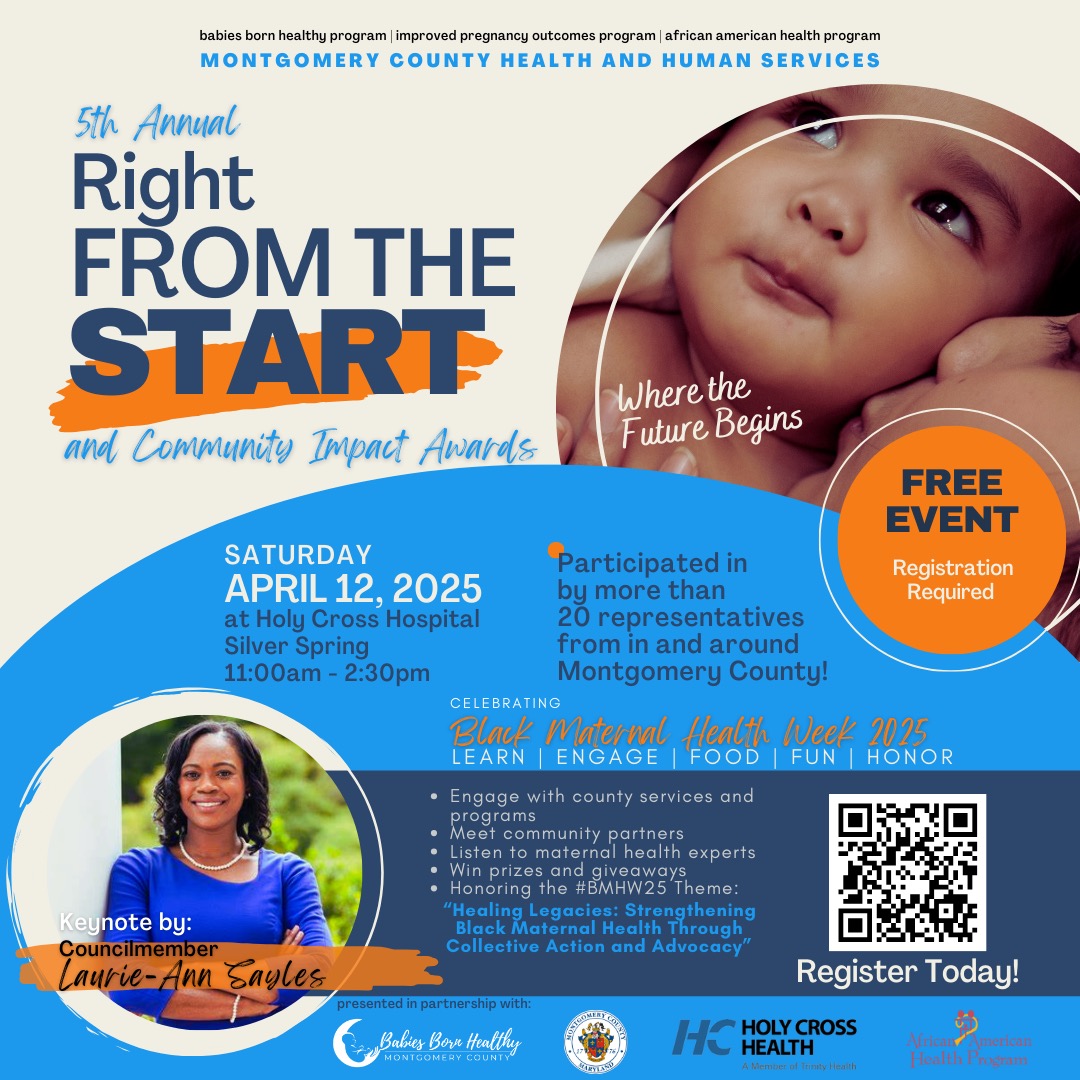 Join us for the 5th annual Right From the Start Health Fair &amp; Community Impact Awards! This free event will take place on Saturday, April 12th, from 11 am – 2:30 pm, at Holy Cross Hospital in Silver Spring. Register at RFTS2025.eventbrite.com