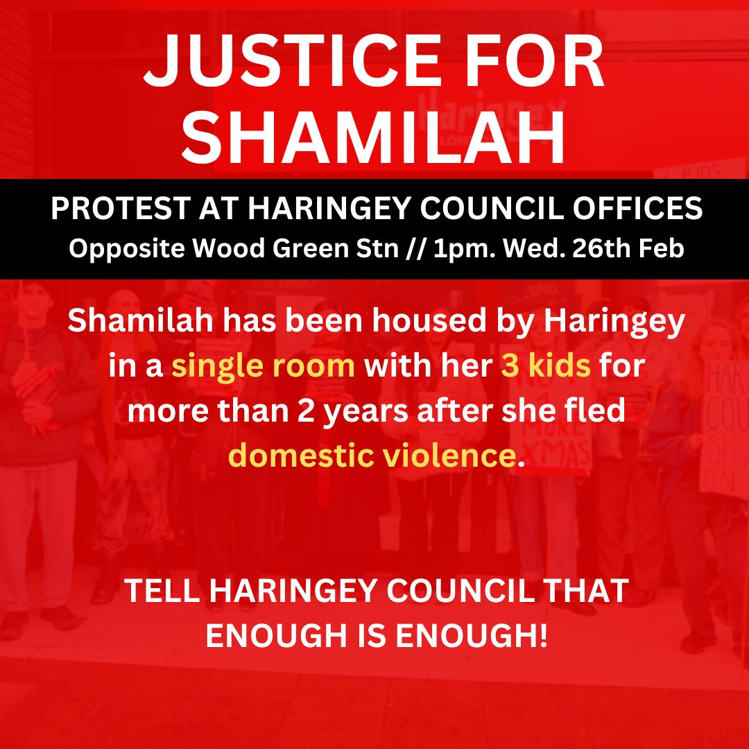 Get Shamilah into Proper Housing Now!  Protest @ Council Offices, Wood Green  1pm, Wed. 26th February
 
Haringey Council have housed our member Shamilah in a single room with her 3 kids for over 2 years after she fled domestic violence.
