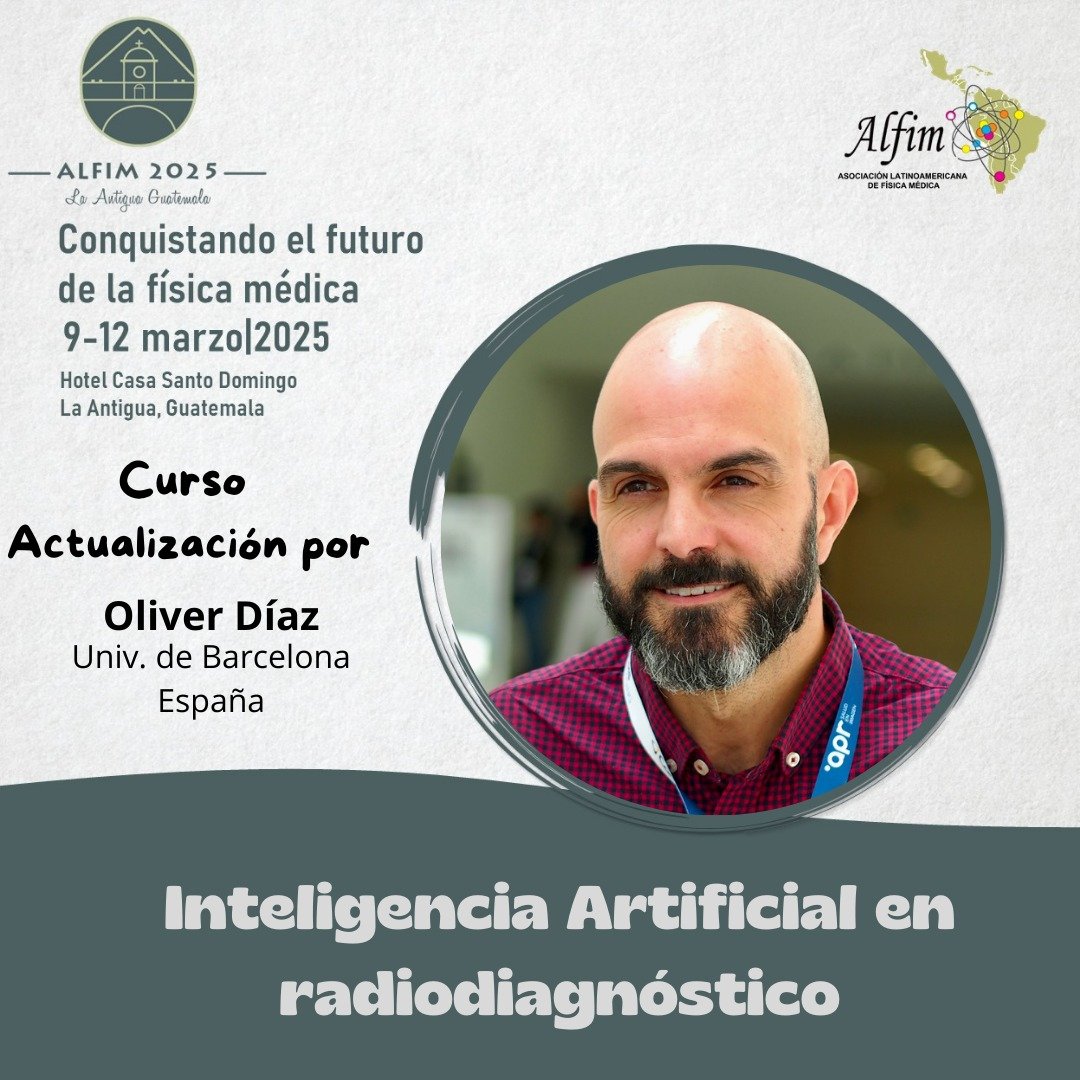 Fisica Médica ALFIM (@alfim_fismed) on Twitter photo ¡Curso imperdible en ALFIM 2025!
🧠 "Inteligencia Artificial en Radiodiagnóstico"
👨🏫 Oliver Díaz - <a href="/UniBarcelona/">Universitat de Barcelona</a>, #España
📍 La Antigua #Guatemala | 📅 9-12 de marzo de 2025
#ALFIM2025 #IA #Radiodiagnóstico #FísicaMédica ¡Curso imperdible en ALFIM 2025!
🧠 "Inteligencia Artificial en Radiodiagnóstico"
👨🏫 Oliver Díaz - <a href="/UniBarcelona/">Universitat de Barcelona</a>, #España
📍 La Antigua #Guatemala | 📅 9-12 de marzo de 2025
#ALFIM2025 #IA #Radiodiagnóstico #FísicaMédica