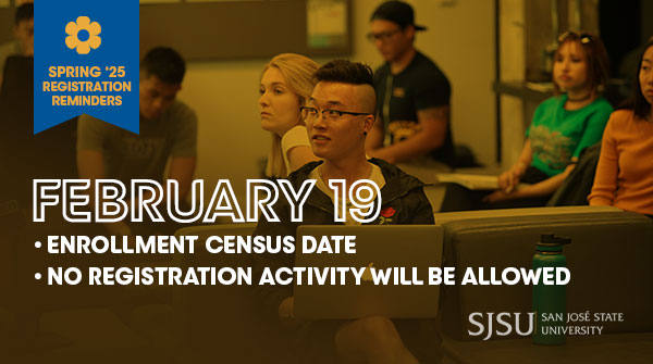 👉 Enrollment Census Date is Wednesday, Feb. 19. No registration activity will be allowed on that day. 

Be sure to add/drop classes before then to avoid the Late Add/Late Drop petition requirement!

Visit sjsu.edu/registrar/cale… for more important upcoming dates.
