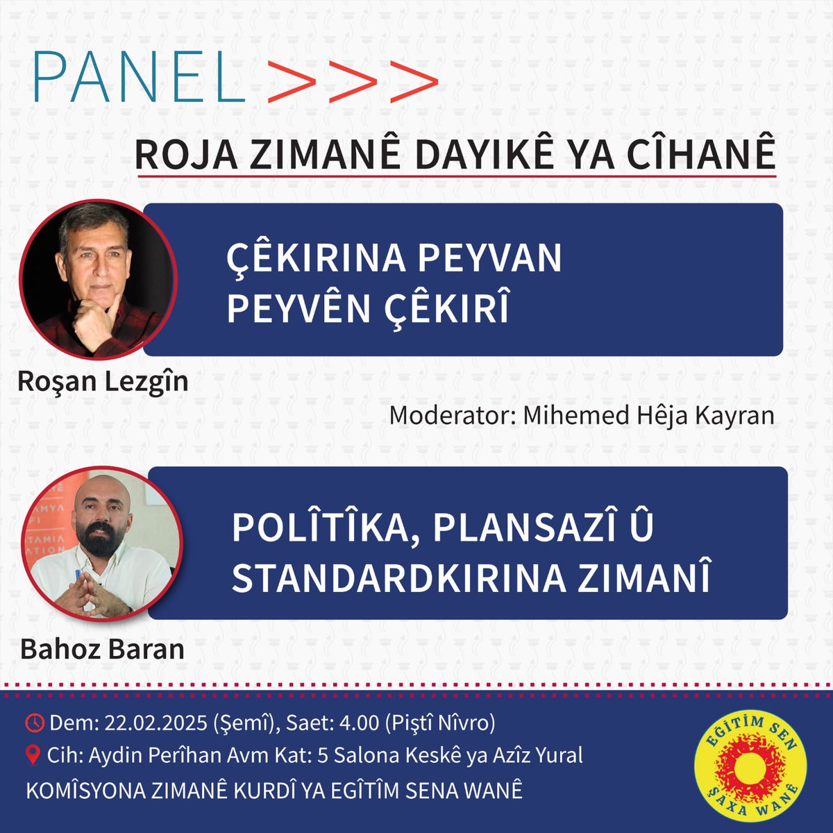 Bernameya me ya îsal a Roja Zimanê Dayikê Ya Cîhanê bi du nivîskarên hêja dê bê lidarxistin.
Birêz Roşan Lezgîn dê li ser "Çêkirina Peyvan - Peyvên Çêkirî " biaxive û nêrînên xwe bi me re parve bike.
Birêz Bahoz Baran dê li ser "Polîtîka, Plansazî û Standardkirina Zimanî" biaxive